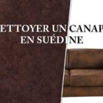 Comment nettoyer un canapé en suédine ? Conseils pratiques et faciles à appliquer